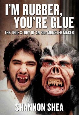 I'm Rubber, You're Glue: The True Story of an 80s Monster Maker